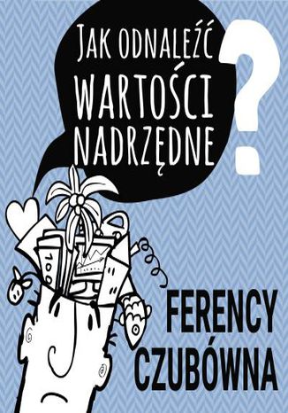 Okładka książki/ebooka Jak odnaleźć wartości nadrzędne