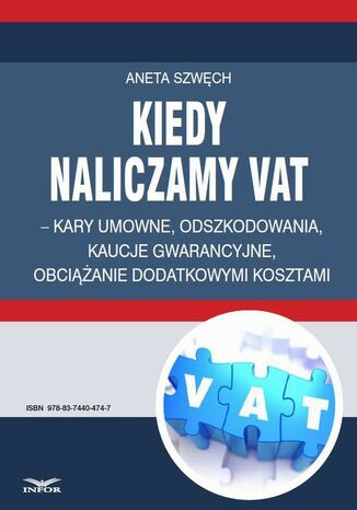 Okładka książki/ebooka Kiedy naliczamy VAT - kary umowne, odszkodowania, kaucje gwarancyjne, obciążanie dodatkowymi kosztami