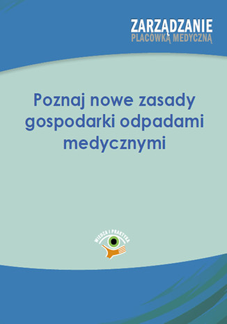 Okładka książki/ebooka Poznaj nowe zasady gospodarki odpadami medycznymi