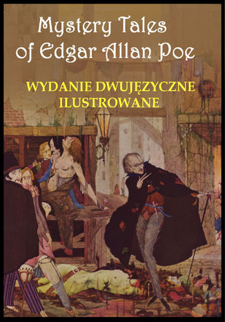Okładka książki/ebooka Mystery Tales of Edgar Allan Poe - Opowieści niesamowite. Wydanie dwujęzyczne ilustrowane