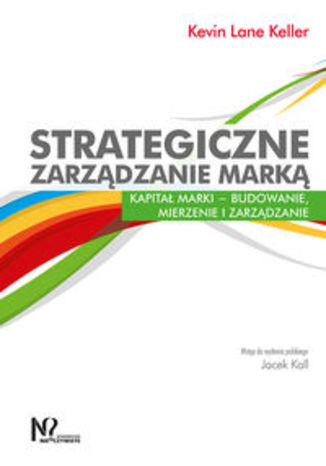 Okładka książki/ebooka Strategiczne zarządzanie marką. Kapitał marki - budowanie, mierzenie i zarządzanie