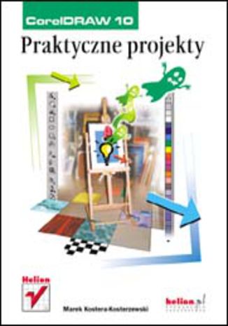 CorelDRAW 10. Praktyczne projekty
