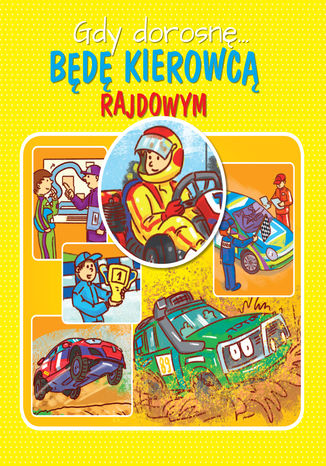 Okładka książki/ebooka Gdy dorosnę... Będę kierowcą rajdowym