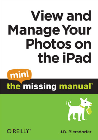 Okładka książki/ebooka View and Manage Your Photos on the iPad: The Mini Missing Manual