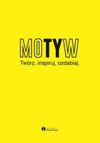 Okładka książki/ebooka Motyw. Twórz, inspiruj, ozdabiaj