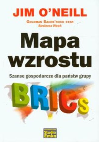 Okładka książki/ebooka Mapa wzrostu. Szanse gospodarcze dla państw grupy BRICs