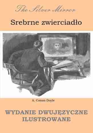 Okładka książki/ebooka Srebrne zwierciadło. Wydanie dwujęzyczne ilustrowane