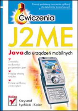 J2ME. Java dla urządzeń mobilnych. Ćwiczenia Krzysztof Rychlicki-Kicior - okładka książki