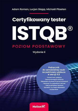 Certyfikowany tester ISTQB®. Poziom podstawowy. Wydanie II Adam Roman, Lucjan Stapp, Michaël Pilaeten - okładka ebooka