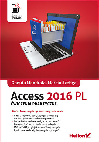 Access 2016 PL. Ćwiczenia praktyczne Danuta Mendrala, Marcin Szeliga - okładka ebooka