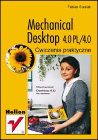 Mechanical Desktop 4.0 PL/4.0. Ćwiczenia praktyczne Fabian Stasiak - okładka książki