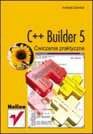 C++ Builder 5. Ćwiczenia praktyczne Andrzej Daniluk - okładka książki