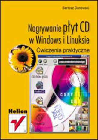 Nagrywanie płyt CD w Windows i Linuksie. Ćwiczenia praktyczne Bartosz Danowski - okładka książki