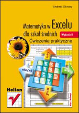 Matematyka w Excelu dla szkół średnich. Ćwiczenia praktyczne. Wydanie II