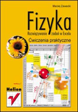 Fizyka. Rozwiązywanie zadań w Excelu. Ćwiczenia praktyczne