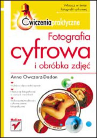 Fotografia cyfrowa i obróbka zdjęć. Ćwiczenia praktyczne