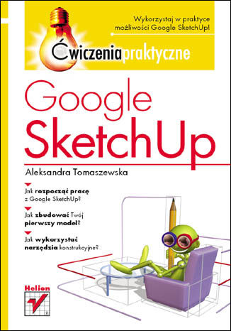 Google SketchUp. Ćwiczenia praktyczne Aleksandra Tomaszewska - okładka książki