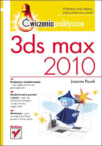 3ds max 2010. Ćwiczenia praktyczne Joanna Pasek - okładka ebooka