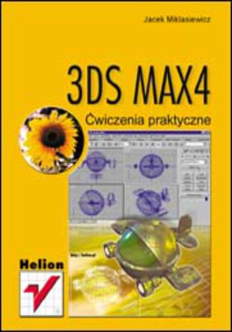 3DS MAX 4. Ćwiczenia praktyczne