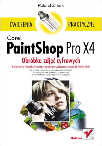 Okładka książki Corel PaintShop Pro X4. Obróbka zdjęć cyfrowych. Ćwiczenia praktyczne