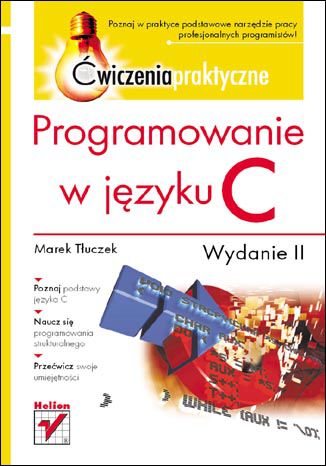 Programowanie w języku C. Ćwiczenia praktyczne. Wydanie II Marek Tłuczek - okładka książki