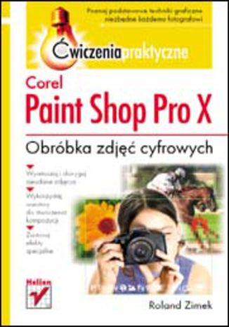 Okładka książki Corel Paint Shop Pro X. Obróbka zdjeć cyfrowych. Ćwiczenia praktyczne