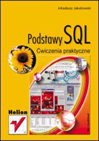 Podstawy SQL. Ćwiczenia praktyczne Arkadiusz Jakubowski - okładka książki
