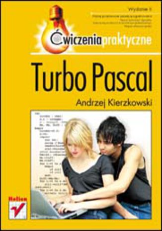 Turbo Pascal. Ćwiczenia praktyczne. Wydanie II Andrzej Kierzkowski - okładka książki