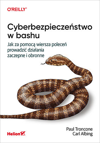 Cyberbezpieczeństwo w bashu. Jak za pomocą wiersza poleceń prowadzić działania zaczepne i obronne Paul Troncone, Carl Albing Ph. D. - okładka audiobooka MP3