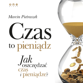 Czas to pieniądz. Jak oszczędzać czas i pieniądze? Marcin Pietraszek - okładka audiobooka MP3