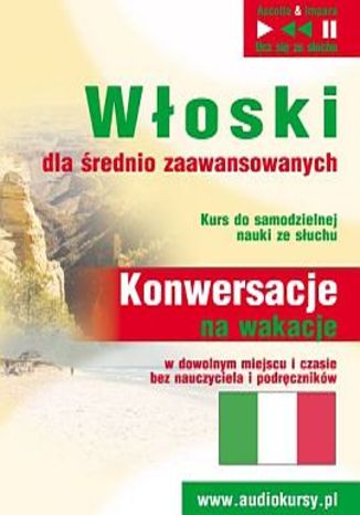 Okładka książki/ebooka Włoski dla średnio zaawansowanych Konwersacje na wakacje