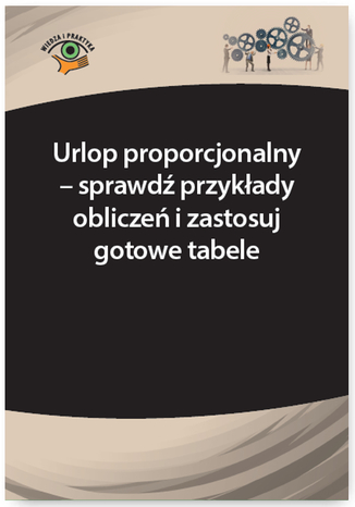 Okładka książki/ebooka Urlop proporcjonalny - sprawdź przykłady obliczeń i zastosuj gotowe tabele
