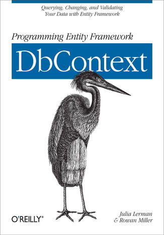 Okładka książki/ebooka Programming Entity Framework: DbContext. Querying, Changing, and Validating Your Data with Entity Framework