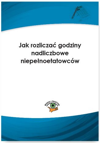 Okładka książki/ebooka Jak rozliczać godziny nadliczbowe niepełnoetatowców