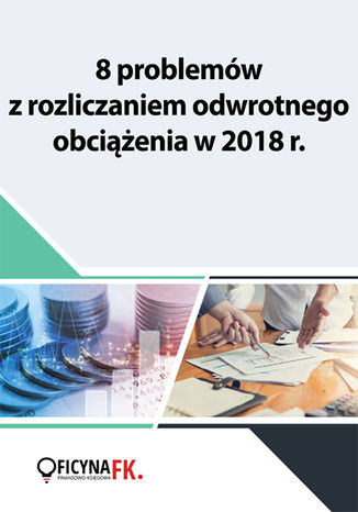 Okładka książki/ebooka 8 problemów z rozliczaniem odwrotnego obciążenia w 2018 r