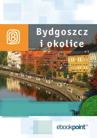 Okładka książki/ebooka Bydgoszcz i okolice. Miniprzewodnik