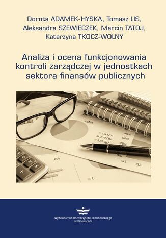 Okładka książki/ebooka Analiza i ocena funkcjonowania kontroli zarządczej w jednostkach sektora finansów publicznych