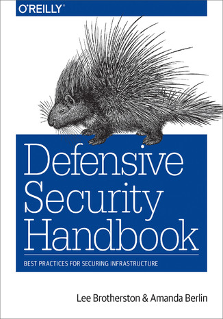 Okładka książki/ebooka Defensive Security Handbook. Best Practices for Securing Infrastructure