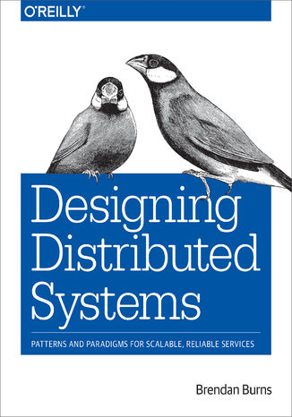 Okładka książki Designing Distributed Systems. Patterns and Paradigms for Scalable, Reliable Services