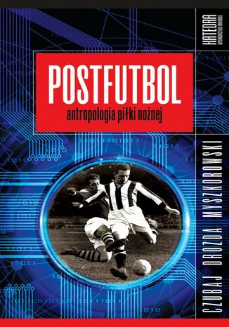 Okładka książki/ebooka Postfutbol. Antropologia piłki nożnej