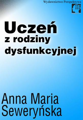 Okładka książki/ebooka Uczeń z rodziny dysfunkcyjnej