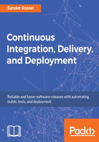 Okładka książki/ebooka Continuous Integration, Delivery, and Deployment