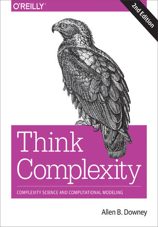 Okładka książki/ebooka Think Complexity. Complexity Science and Computational Modeling. 2nd Edition