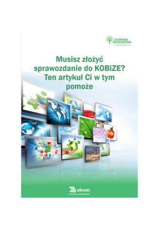 Okładka książki/ebooka Musisz złożyć sprawozdanie do KOBiZE? Ten artykuł Ci w tym pomoże