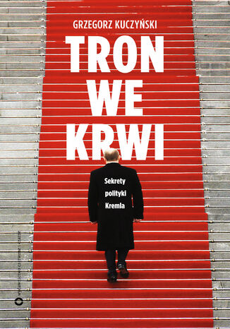 Okładka książki/ebooka Tron we krwi. Sekrety polityki Kremla