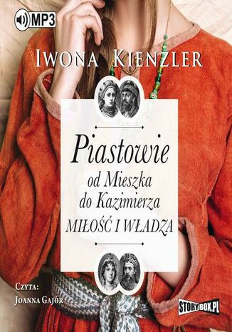 Okładka książki/ebooka Piastowie od Mieszka do Kazimierza. Miłość i władza