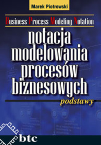 Okładka książki Notacja modelowania procesów biznesowych - podstawy