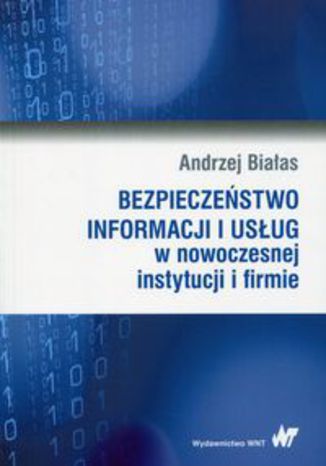 Okładka książki/ebooka Bezpieczeństwo informacji i usług w nowoczesnej instytucji i firmie