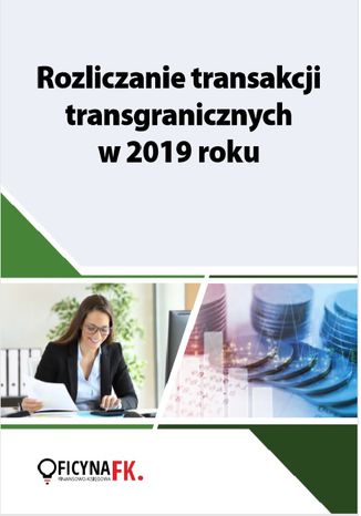Okładka książki/ebooka Rozliczanie transakcji transgranicznych w 2019 roku