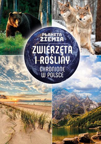 Okładka książki/ebooka Planeta Ziemia. Zwierzęta i rośliny chronione w Polsce